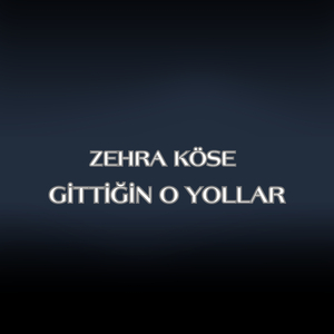 Gittiğin O Yollar
