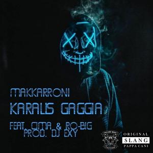 Karalis gaggia (feat. feat. Cima & Ro-Big - Prod. Dj Exy)