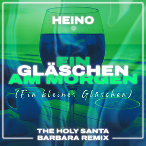 Ein Gläschen am Morgen (Ein kleines Gläschen) (The Holy Santa Barbara Remix)