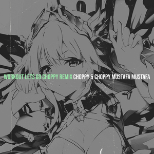 Workout Lets Go Choppy Remix