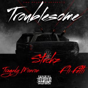 Troublesome (feat. Fli Fetti & Tragedy Monroe)