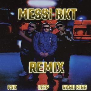 MESSI RKT REMIX (feat. FAK & NANU KING)