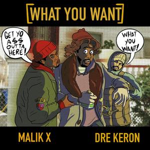 What U Want (feat. Malik X)