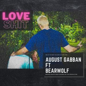 Love Shit (feat. August Gabban)