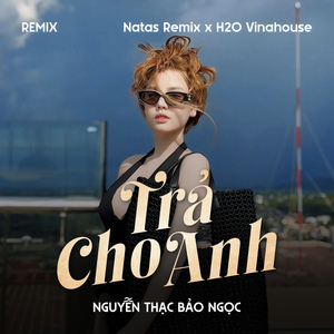 Trả Cho Anh (Remix)