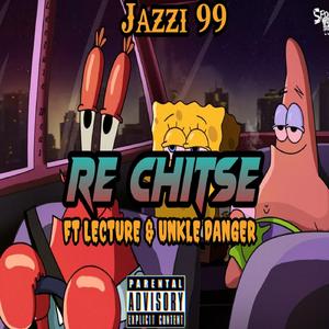 Re Chitse (feat. Jazzi 99 & Unkel Danger)