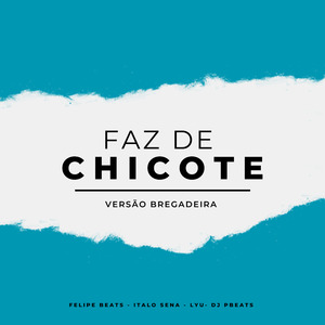 Faz de Chicote (Versão Bregadeira)