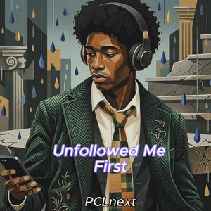 Unfollowed Me First