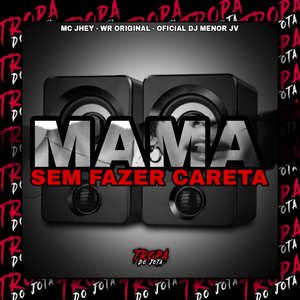 Mama Sem Fazer Careta