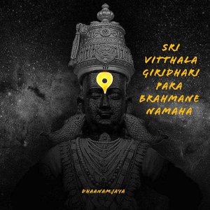 Sri Vitthala Giridhari Parabrahmane Namaha