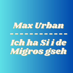 Ich ha Si i de Migros gseh (Single Version)