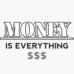Money is Everything