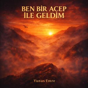 Ben Bir Acep ile Geldim | Yunus Emre | Anatolian Rock