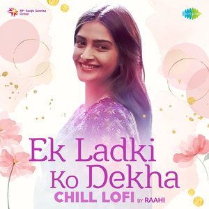 Ek Ladki Ko Dekha Chill LoFi