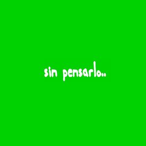 Sin Pensarlo