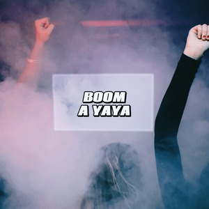 BOOM A YAYA