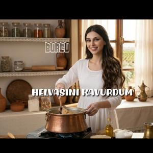 Helvasını kavurdum