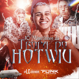10 Minutinhos da Tropa do Hotwiu