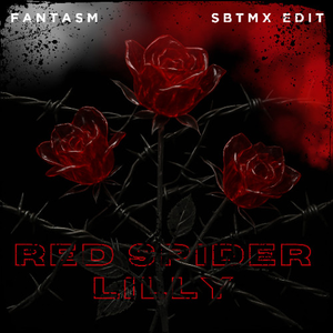Red Spider Lilly (S.B.T.M.X Edit)