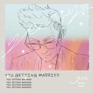 you getting married
