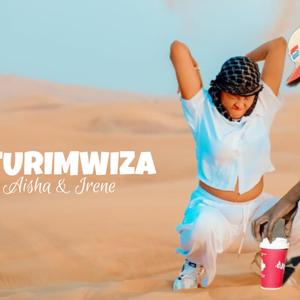 NTURIMWIZA (feat. Inkindi Aisha & Murindahabi Irene)
