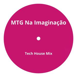 MTG Na Imaginação (Tech House Mix)