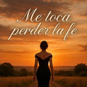 Me toca perder la fe