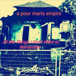 All the Things I Don't Want to Remember