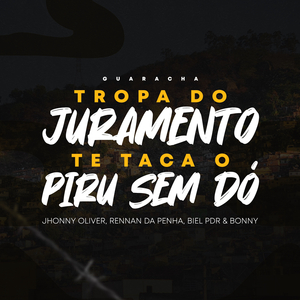 Tropa do Juramento Te Taca o Piru Sem Dó