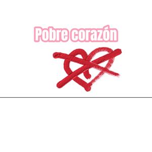 Pobre corazón