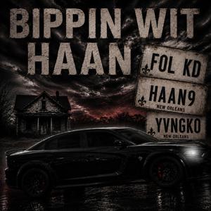 Bippin with haan (feat. YvngKo & FOL KD)