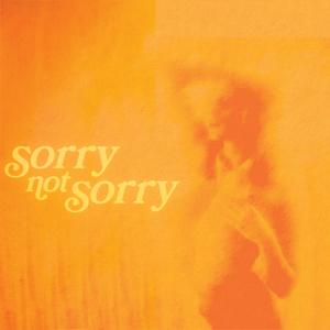 Sorry Not Sorry