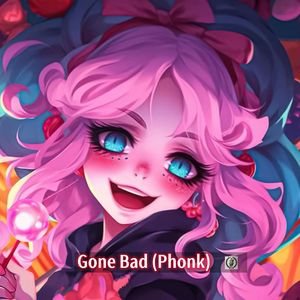 Gone Bad (Phonk)