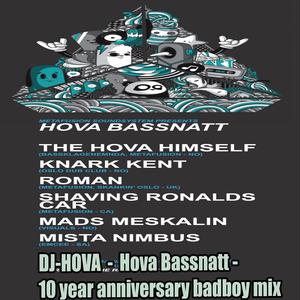 Hova Bassnatt (10 year anniversary badboy mix)