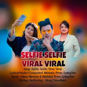 Selfie Selfie Viral Viral || Nakkale Prem Syangtan ' Ranu Niraula || Nepali Song