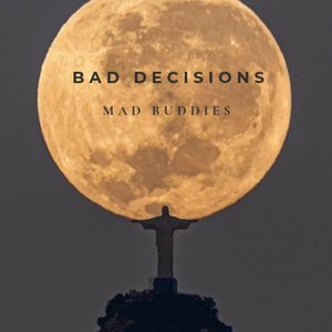 Bad Decisions