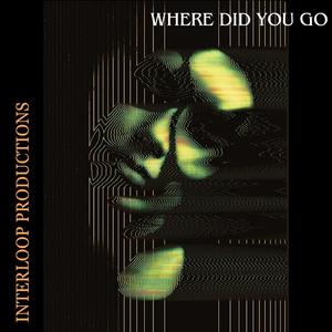 Where Did You Go