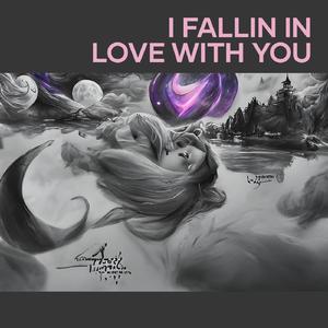 I Fallin in Love with You