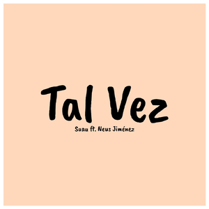 Tal Vez (feat. Neus Jiménez)