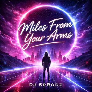 Miles From Your Arms