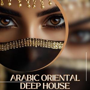 Arabic Oriental Deep House (The Sound of the Desert)