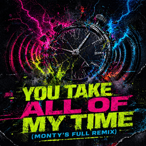 You Take All of My Time (Monty's Full Remix)