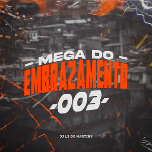 MEGA DO EMBRAZAMENTO 003