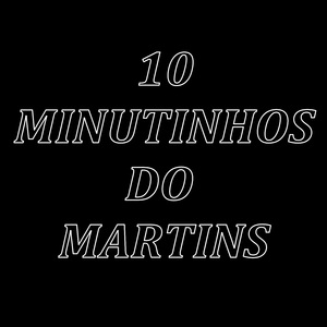 10 Minutinhos do Martins (Remix)