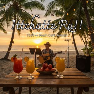 Ittchatte Ru!! F528 ∞ Beach Café Session
