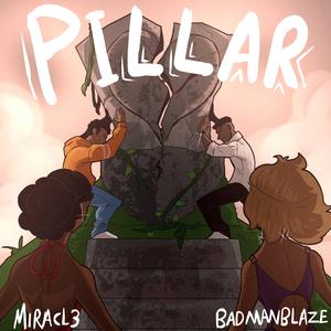 Pillar (feat. BadManBlaze)