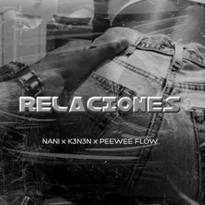 Relaciones (feat. Nani & Peewee Flow)