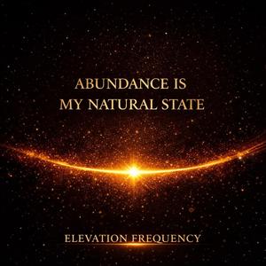 Abundance Is My Natural State