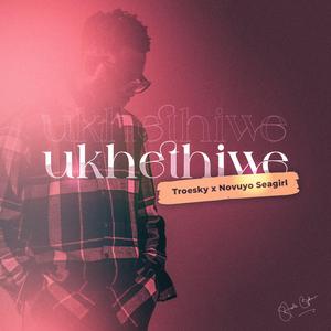 UKHETHIWE (feat. Novuyo Seagirl)