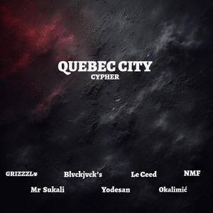 QUEBEC CITY CYPHER (feat. Yodesan, BlvckJvck's, NMF, Le CEED & NF STUDIO)